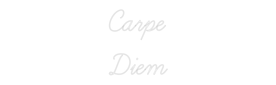 TON NÉON SUR-MESURE : Carpe
Diem