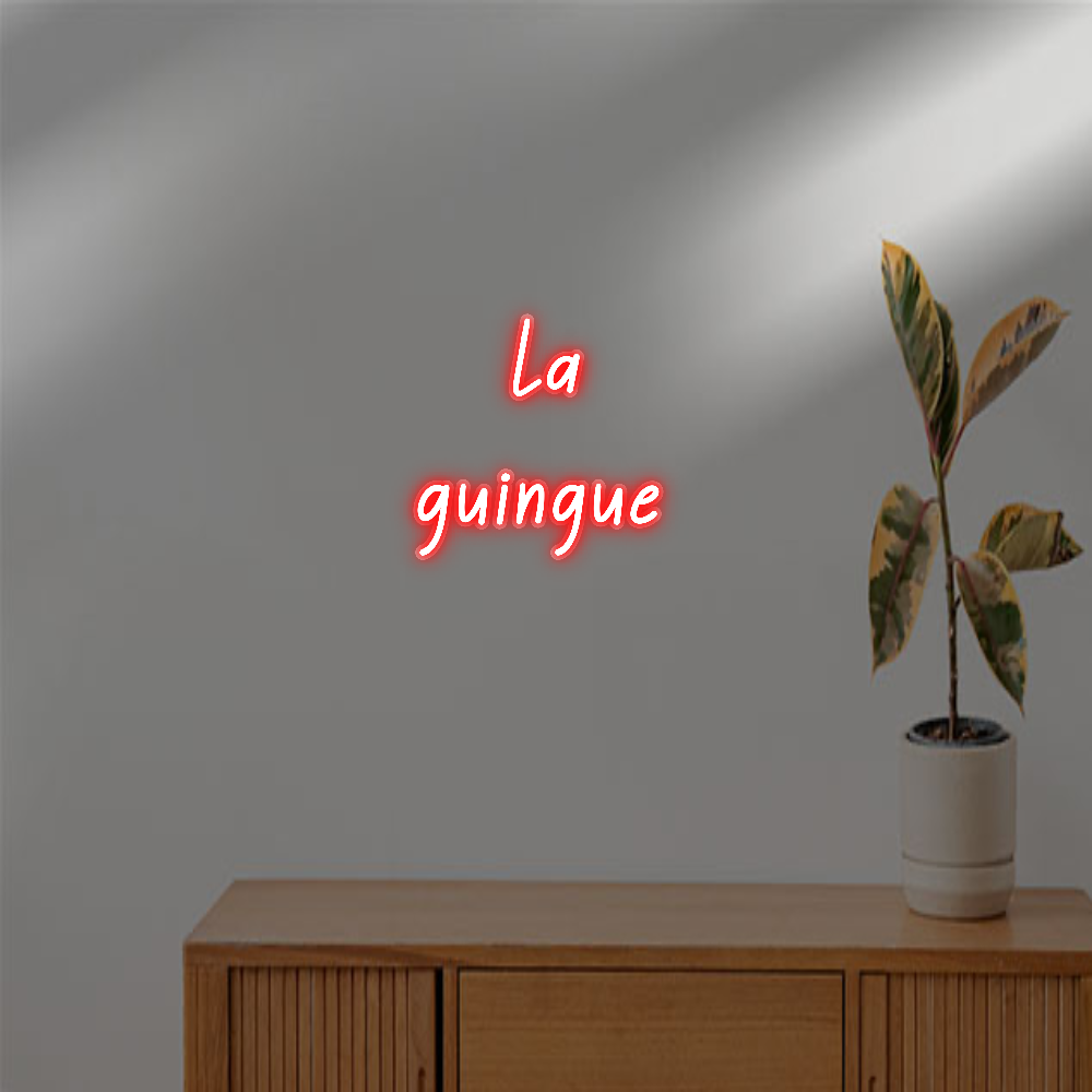 TON NÉON SUR-MESURE  : La
guingue