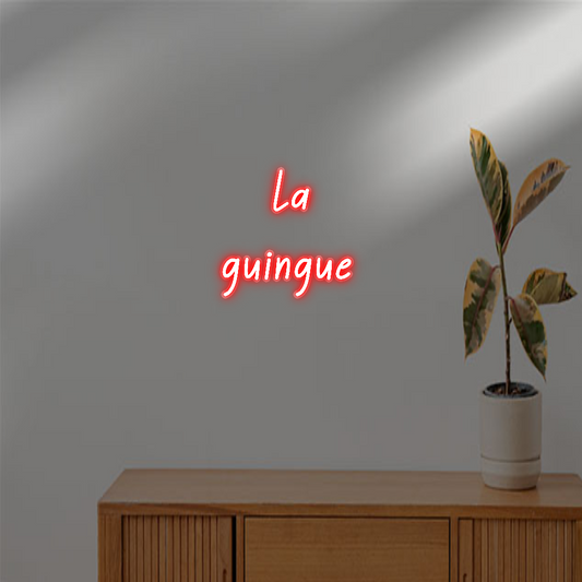 TON NÉON SUR-MESURE  : La
guingue