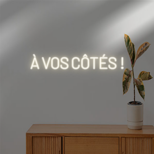 TON NÉON SUR-MESURE  : À VOS CÔTÉS !