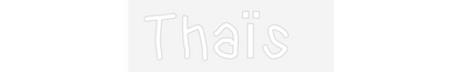 TON NÉON SUR-MESURE  : Thaïs